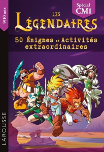 Les Légendaires - 50 énigmes et activités extraordinaires. Spécial CM1 - Meyer Aurore ; Sobral Patrick