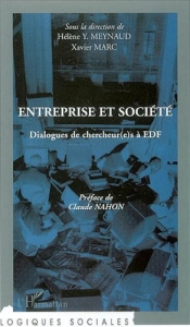 Entreprise et société. Dialogues de chercheur(e)s à EDF - Meynaud Hélène-Yvonne ; Marc Xavier ; Nahon Claude