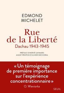 Rue de la Liberté. Dachau 1943-1945, Edition revue et augmentée - Michelet Edmond ; Gaymard Hervé ; Wieviorka Olivie