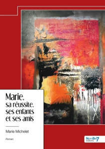 Marie, sa réussite, ses enfants et ses amis - Michelet Marie