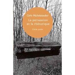 La persuasion et la rhétorique & Appendices critiques - Michelstaedter Carlo ; Raiola Marilène ; Cescutti