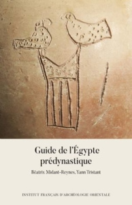 Guide de l'Egypte prédynastique - Midant-Reynes Béatrix ; Tristant Yann