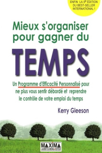 Mieux s'organiser pour gagner du temps. Un programme d'efficacité personnalisé, 5e édition - Gleeson Kerry