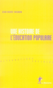 Une histoire de l'éducation populaire - Mignon Jean-Marie ; Poujol Geneviève