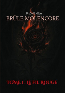 Brûle-moi encore Tome 1 : Le fil rouge - Mila Salomé