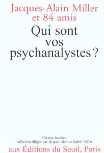Qui sont vos psychanalystes ? - Miller Annie ; Miller Jacques-Alain