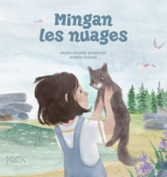 Mingan les nuages - Arsenault Marie-Andrée ; Dubois Amélie