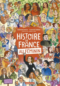 Histoire de France au féminin. Edition revue et augmentée - Mirza Sandrine ; Sabbah Blanche ; Ripa Yannick ; P