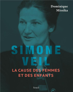 Simone Veil. La cause des femmes et des enfants - Missika Dominique