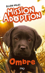 Mission adoption Tome 3 : Ombre - Miles Ellen ; Cantin Virginie