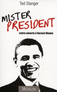 Mister President. Lettre ouverte à Barack Obama - Stanger Ted