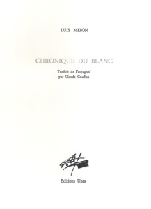 Chronique du blanc - Mizón Luis