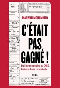 C'était pas gagné ! De l'échec scolaire au CNRS, histoire d'une remontada - Mohammed Marwan