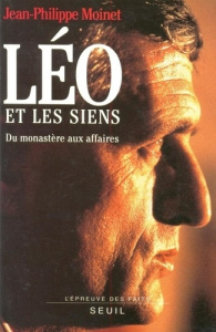 Léo et les siens. Du monastère aux affaires - Moinet Jean-Philippe