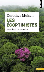 Les écoptimistes. Remèdes à l'éco-anxiété - Moisan Dorothée