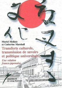 Transferts Culturels,Transmission de Savoirs et politique universitaire. Une relation franco-japonai - Molinié Muriel ; Marshall Catherine