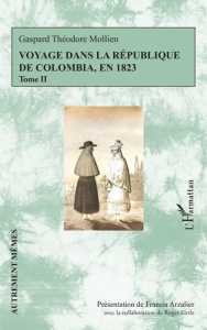 Voyage dans la république de Colombia, en 1823. Tome 2 - Mollien Gaspard-Théodore ; Little Roger ; Arzalier