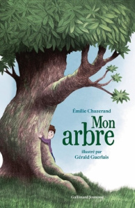 Mon arbre, mon enfant - Chazerand Emilie ; Guerlais Gérald