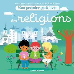 Mon premier petit livre des religions - Lacassagne Anne-Isabelle ; Masson Marie-Elise