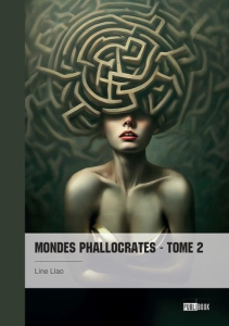 Mondes Phallocrates - Tome 2 - Llao Line