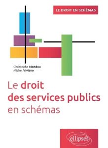 Le droit des services publics en schémas - Mondou Christophe ; Viviano Michel
