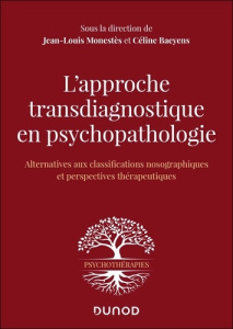L'approche transdiagnostique en psychopathologie. Alternative aux classifications nosographiques et - Monestès Jean-Louis ; Baeyens Céline