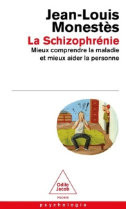 La schizophrénie. Mieux comprendre la maladie et mieux aider la personne - Monestès Jean-Louis