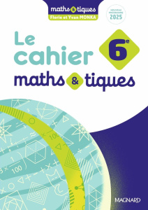 Le cahier Maths&tiques 6e. Edition 2025 - Monka Florie ; Monka Yvan ; Boesch Kyllian