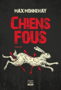 Chiens fous - Monnehay Max