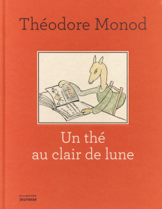 Un thé au clair de lune - Monod Théodore ; Monod Béatrice