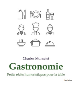 Gastronomie. Petits récits humoristiques pour la table - Monselet Charles