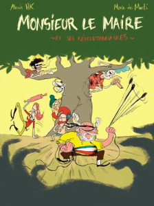 Monsieur le Maire et ses révolutionnaires. Avec 1 CD audio - Monti Marie de ; HK Alexis