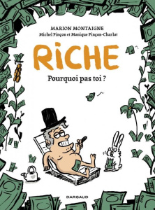 Riche. Pourquoi pas toi ? - Montaigne Marion ; Pinçon Michel ; Pinçon-Charlot