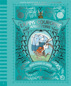 Les lapins de la couronne d'Angleterre Tome 3 : Bons baisers de Sibérie - Montefiore Simon Sebag ; Montefiore Santa ; Hindle