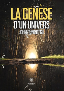 La genèse d'un univers - Montégu Johnny