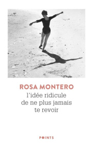 L'idée ridicule de ne plus jamais te revoir - Montero Rosa ; Chirousse Myriam