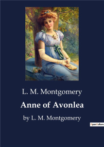 ANNE OF AVONLEA - BY L. M. MONTGOMERY - MONTGOMERY L. M.