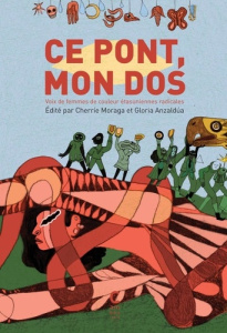 Ce pont, mon dos. Voix de femmes de couleur étasuniennes radicales - Moraga Cherríe ; Anzaldua Gloria ; Bannerot-Polver