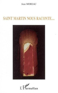 Saint Martin nous raconte... - Moreau Jean