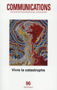 Communications N° 96 : Vivre la catastrophe - Moreau Yoann