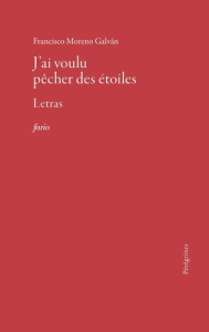 J'ai voulu pêcher des étoiles. Letras - Moreno Galván Francisco ; Airoldi Serge ; Martin C