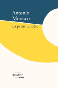 La petite lumière - Moresco Antonio ; Lombard Laurent
