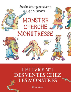 Monstre cherche monstresse - Morgenstern Susie ; Bloch Léon