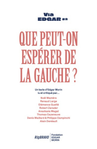 Que peut-on espérer de la gauche ? - Morin Edgar ; Lemieux Emmanuel ; Mamère Noël ; Zar