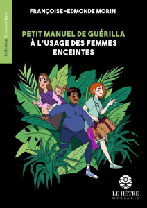 Petit manuel de guérilla à l'usage des femmes enceintes - Morin Françoise Edmonde