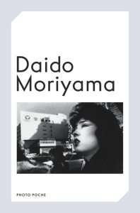 Daido Moriyama - Moriyama Daido ; Bauret Gabriel