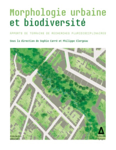Morphologie urbaine et biodiversité. Apports de terrains de recherches pluridisciplinaires - Clergeau Philippe