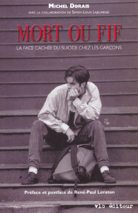 Mort ou fif. La face cachée du suicide chez les garçons - Dorais Michel