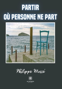 Partir où personne ne part - Mossé Philippe