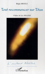 Tout recommencer sur Titan - Moulu Régis